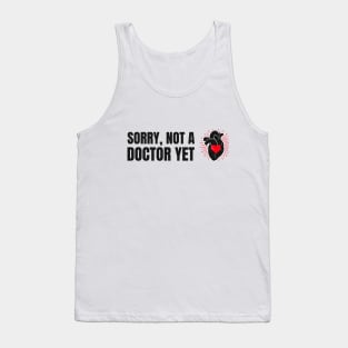 Sorry, Not A Doctor Yet - Medical Student in Medschool Tank Top